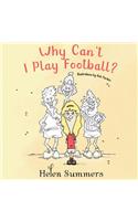 Why Can't I Play Football?