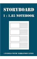 Storyboard Notebook: 1:1.85 - 4 Panels with Narration Lines for Storyboard Sketchbook Ideal for Filmmakers, Advertisers, Animators, Notebook, Storyboard Drawings