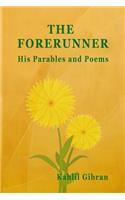 The Forerunner: His Parables and His Poems