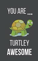 You Are Turtley Awesome: Funny Turtle Valentines Day Gift Lined Notebook