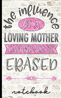 The Influence of a Loving Mother Can Never Be Erased - Notebook: Blank Lined Writing Notebook - Cute Pink Cover Design & Brick Background - Great for Taking Notes, Journaling & More - Great Gift for Mom