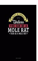 Always Be Yourself Unless You Can Be a Mole Rat Then Be a Mole Rat: 6 Columns Columnar Pad(177 6 Columns Columnar Pad)