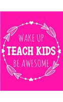 Wake Up Teach Kids Be Awesome