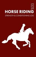 Horse Riding Strength and Conditioning Log: Daily Horse Riding Training Workout Journal and Fitness Diary for Rider and Instructor - Notebook