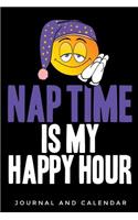 Nap Time Is My Happy Hour: Blank Lined Journal with Calendar for Everyone