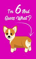 I'm 6 and Guess What?: Corgi Butt Birthday Gift Journal for 6 Year Old Girls & Boys / 6x9 Unique Diary / 100 Blank Lined Pages / Novelty Composition Book Corgi Dog Lovers 