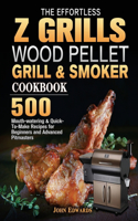 The Effortless Z GRILLS Wood Pellet Grill & Smoker Cookbook