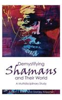 Demystifying Shamans and Their World