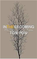 In the Becoming