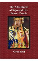 Adventures of Sajo and Her Beaver People - With Original Bw Illustrations and a Glossary of Ojibway Indian Words