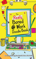 Really Bored at Work Doodle Book