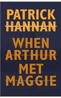 When Arthur Met Maggie