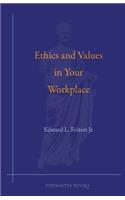Ethics and Values in Your Workplace