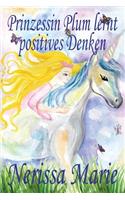 Prinzessin Plum lernt positives Denken (kurze moralische Geschichten für Kinder, kinderbücher, kindergeschichten, jugendbücher, deutsch kinder buch, bilderbuch, grundschüler, babybuch, kinderbücher)