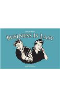 Business Is Easy