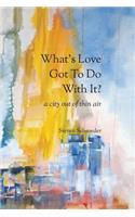 What's Love Got to Do with It? a City Out of Thin Air