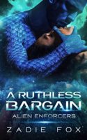 A Ruthless Bargain: (1 Alien Enforcers)