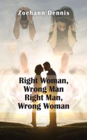 Right Woman, Wrong Man. Right Man, Wrong Woman