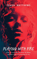 Playing with Fire
