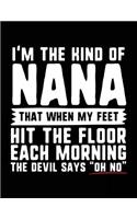 I'm The Kind Of Nana That When My Feet Hit The Floor Each Morning The Devil Says "Oh No": Lined Journal Notebook To Write Notes In