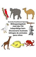 Svenska-Kastiliansk Spanska Bilduppslagsbok med djur för tvåspråkiga barn Diccionario ilustrado bilingüe de animales para niños