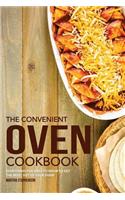 The Convenient Oven Cookbook: Everything You Need to Know to Get the Most Out of Your Oven!