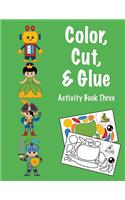 Color, Cut, & Glue Activity Book Three: (Learning Is Fun & Games)