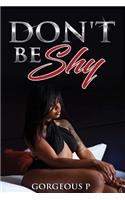 Don't Be Shy: Available on kindle