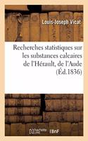 Recherches Statistiques Sur Les Substances Calcaires de l'Hérault, l'Aude, Des Pyrénées-Orientales