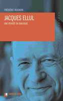 Jacques Ellul, une pensee en dialogue