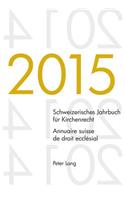 Schweizerisches Jahrbuch Fuer Kirchenrecht. Bd. 20 (2015) - Annuaire Suisse de Droit Ecclésial. Vol. 20 (2015)