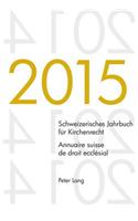 Schweizerisches Jahrbuch Fuer Kirchenrecht. Bd. 20 (2015) - Annuaire Suisse de Droit Ecclesial. Vol. 20 (2015)