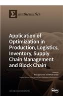 Application of Optimization in Production, Logistics, Inventory, Supply Chain Management and Block Chain