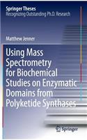 Using Mass Spectrometry for Biochemical Studies on Enzymatic Domains from Polyketide Synthases