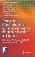 Testing and Characterization of Sustainable Innovative Bituminous Materials and Systems