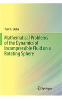 Mathematical Problems of the Dynamics of Incompressible Fluid on a Rotating Sphere