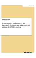 Ermittlung der Marktchancen der Batterieelektrofahrzeuge in Deutschland anhand der PESTEL-Analyse