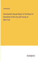 Seventeenth Annual Report of the Board of Education of the City and County of New-York
