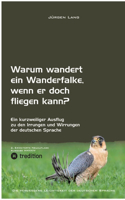 Warum wandert ein Wanderfalke, wenn er doch fliegen kann?