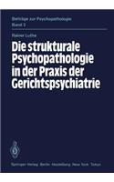 Strukturale Psychopathologie in Der PRAXIS Der Gerichtspsychiatrie