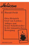 Otto Heinrich Graf Von Loeben -- Adliger Und Freier Schriftsteller in Der Romantischen Bewegung: Adliger Und Freier Schriftsteller in Der Romantischen Bewegung