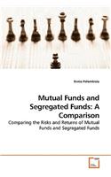 Mutual Funds and Segregated Funds: A Comparison