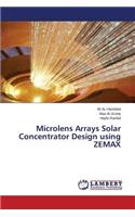 Microlens Arrays Solar Concentrator Design using ZEMAX