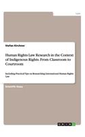 Human Rights Law Research in the Context of Indigenous Rights. From Classroom to Courtroom