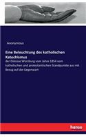 Eine Beleuchtung des katholischen Katechismus: der Diöcese Würzburg vom Jahre 1854 vom katholischen und protestantischen Standpunkte aus mit Bezug auf die Gegenwart(German)