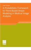 A Probabilistic Framework for Point-Based Shape Modeling in Medical Image Analysis: (Aktuelle Forschung Medizintechnik – Latest Research in Medical Engineering)