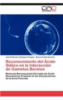 Reconocimiento del Ácido Siálico en la Interacción de Gametos Bovinos