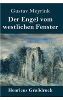 Engel vom westlichen Fenster (Großdruck): Roman