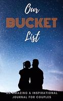 Our Adventure Bucket List: An Amazing and Inspirational Journal for Couples Adventure Journal for Couples