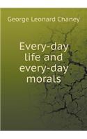 Every-Day Life and Every-Day Morals